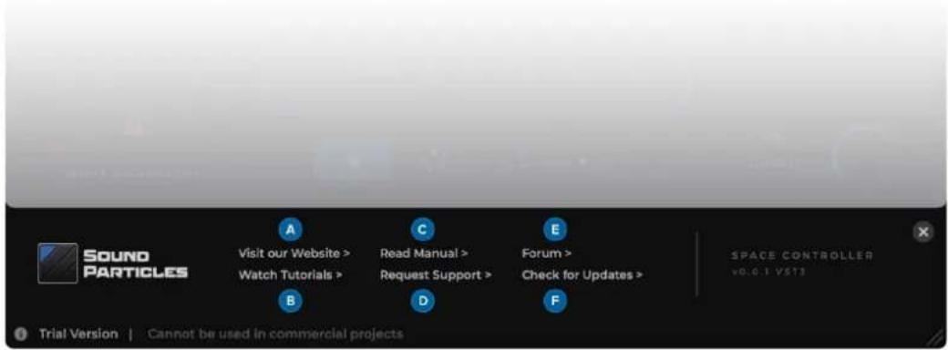 Sound PARTICLES Visit our Website > Watch Tutorials > B C Read Manual > Request Support > D E Forum > Check for Updates > F SPACE CONTROLLER v0.0.1 vST3 Trial Version | Cannot be used in commercial projects