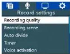 Record settings Recording quality Recording scene Auto divide Timer Voice activation