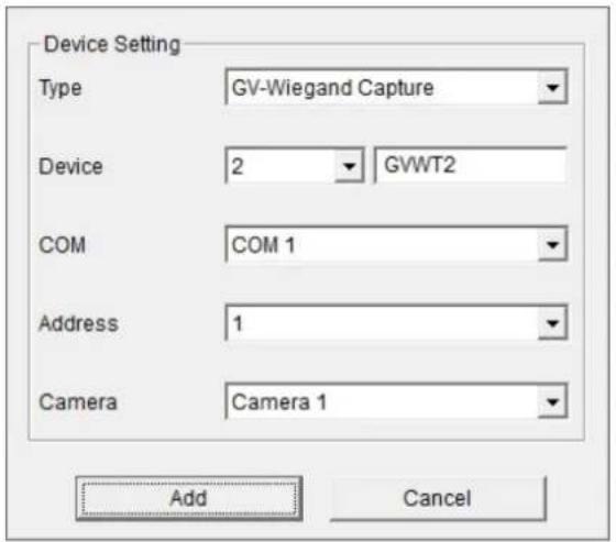 Device Setting Type GV-Wiegand Capture Device 2 GVWT2 COM COM 1 Address 1 Camera Camera 1 Add Cancel