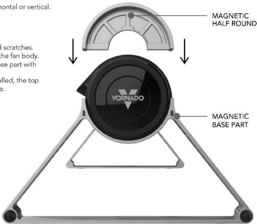 Frontal or vertical. MAGNETIC HALF ROUND I scratches. the fan body. se part with alled, the top e. VORNADO MAGNETIC BASE PART