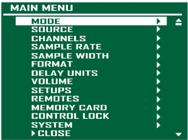 MAIN MENU MODE SOURCE CHANNELS SAMPLE RATE SAMPLE WIDTH FORMAT DELAY UNITS VOLUME SETUPS REMOTES MEMORY CARD CONTROL LOCK SYSTEM CLOSE