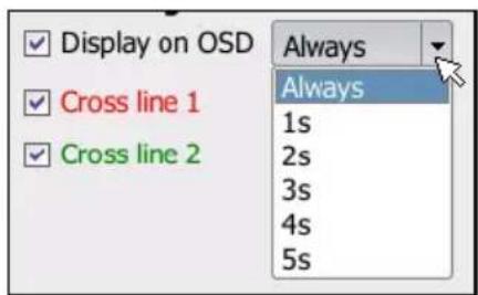 Display on OSD Cross line 1 Cross line 2 Always Always 1s 2s 3s 4s 5s