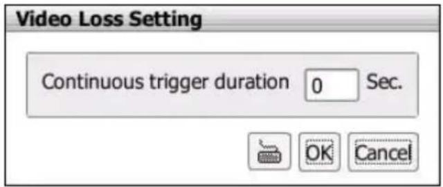 Video Loss Setting Continuous trigger duration 0 Sec.