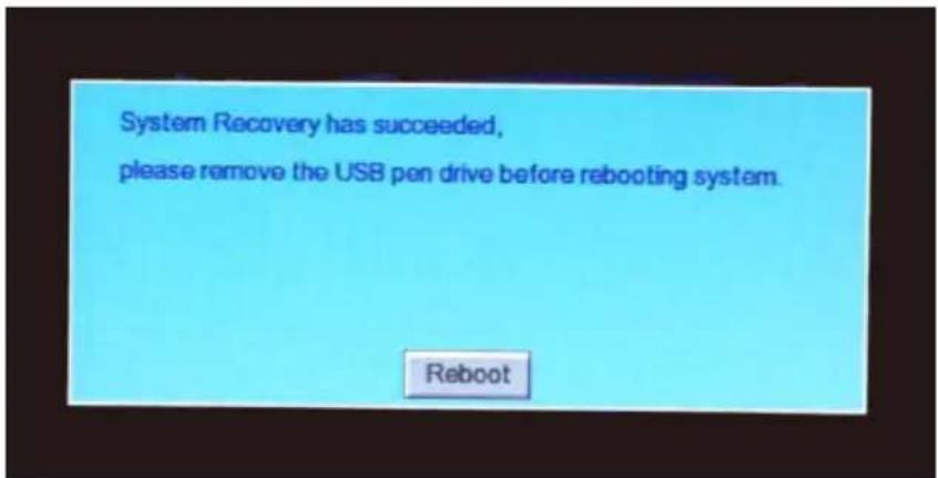 System Recovery has succeeded, please remove the USB pen drive before rebooting system. Reboot