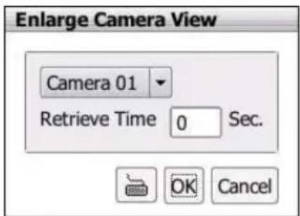 Enlarge Camera View Camera 01 Retrieve Time 0 Sec. OK Cancel