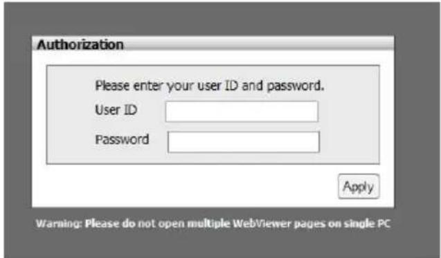 Authorization Please enter your user ID and password. User ID Password Apply Warning: Please do not open multiple WebViewer pages on single PC