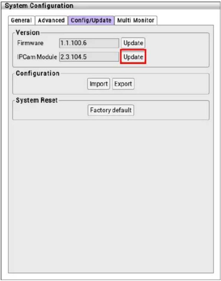 System Configuration General Advanced Config/Update Multi Monitor Version Firmware 1.1.100.6 Update IPCam Module 2.3.104.5 Update Configuration Import Export System Reset Factory default