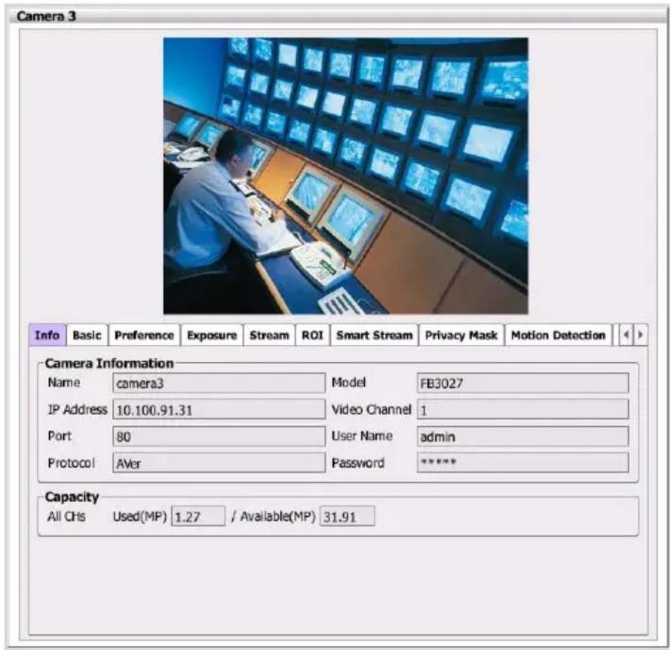 Camera 3 Info Basic Preference Exposure Stream ROI Smart Stream Privacy Mask Motion Detection Camera Information Name camera3 Model FB3027 IP Address 10.100.91.31 Video Channel 1 Port 80 User Name admin Protocol Aver Password ****** Capacity All Ohs Used(MP) 1.27 / Available(MP) 31.91