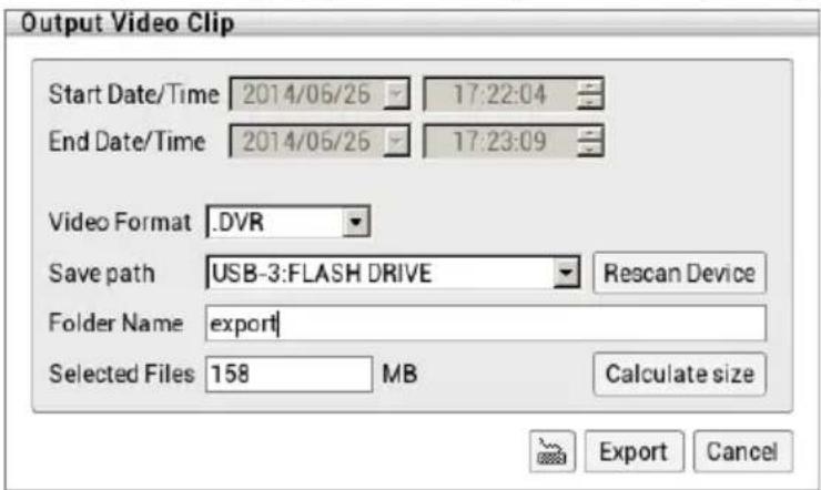 Output Video Clip Start Date/Time 2014/06/26 17:22:04 End Date/Time 2014/06/26 17:23:09 Video Format .DVR Save path USB-3:FLASH DRIVE Rescan Device Folder Name export Selected Files 158 MB Calculate size Export Cancel