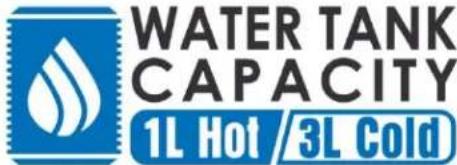 WATER TANK CAPACITY 1L Hot /3L Cold