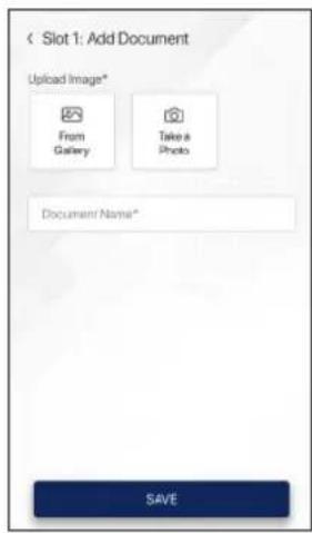 Slot 1: Add Document Upload Image* From Gallery Take a Photo Document Name* SAVE