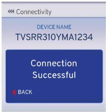 Connectivity DEVICE NAME TVSRR310YMA1234 Connection Successful BACK