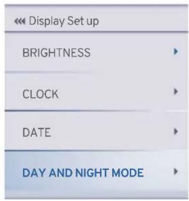 << Display Set up BRIGHTNESS CLOCK DATE DAY AND NIGHT MODE