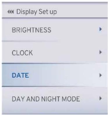 << Display Set up BRIGHTNESS CLOCK DATE DAY AND NIGHT MODE