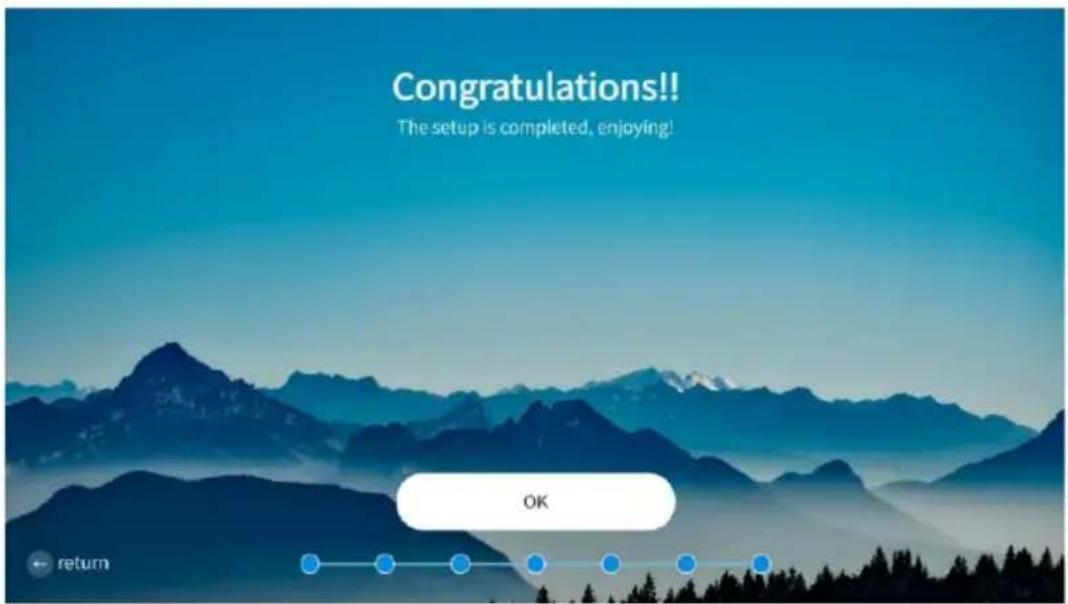 Congratulations!! The setup is completed, enjoying! OK return