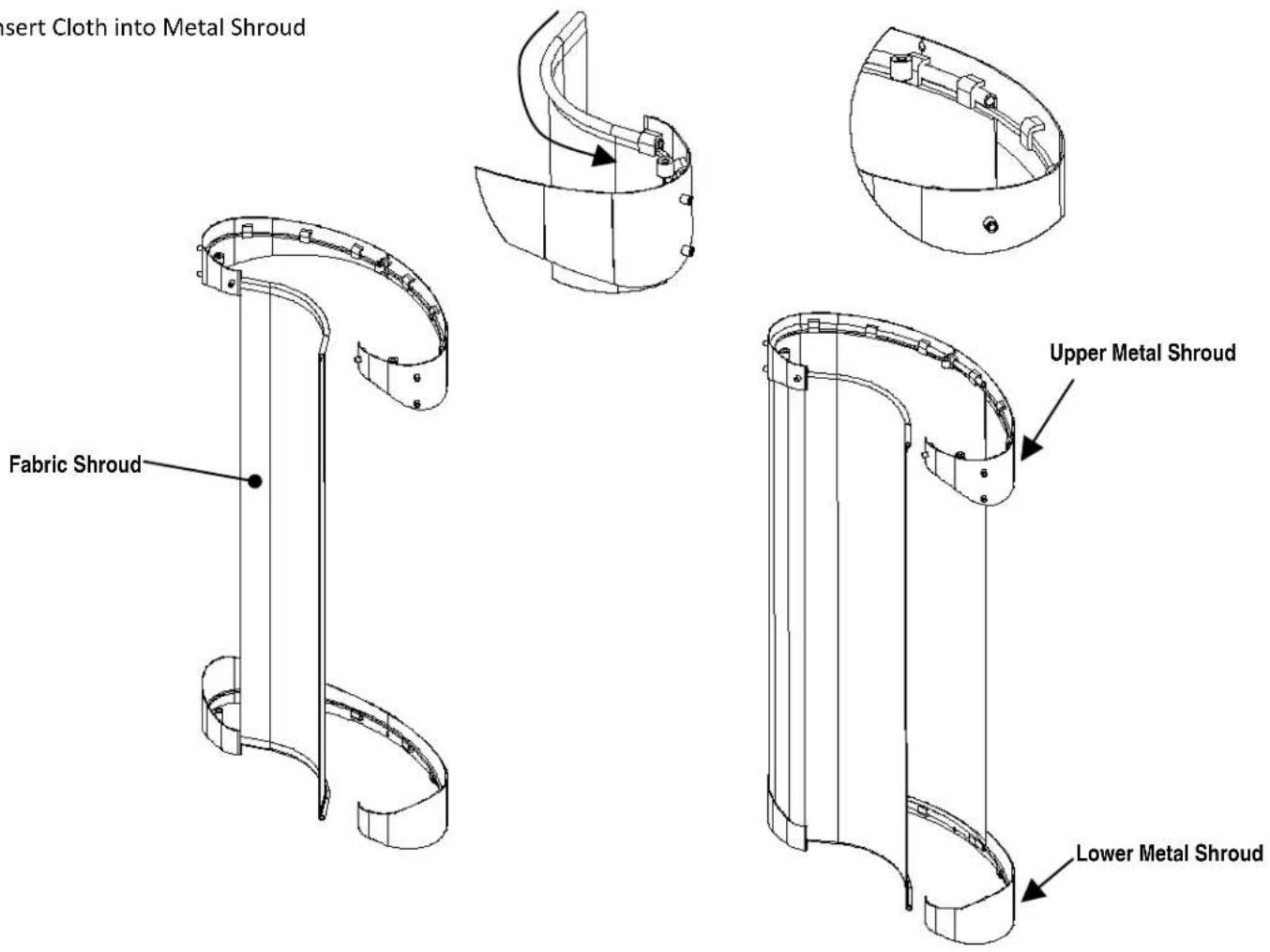 Insert Cloth into Metal Shroud Fabric Shroud Upper Metal Shroud Lower Metal Shroud