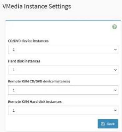 VMedia Instance Settings CD/DVD device Instances 1 Hard disk instances 1 Remote KVM CD/DVD device instances 1 Remote KVM Hard disk instances 1 Save