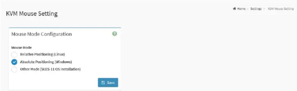 KVM Mouse Setting Mouse Mode Configuration Mouse Mode Relative Positioning (Linux) Absolute Positioning (Windows) Other Mode (SLES-11 OS Installation) Save