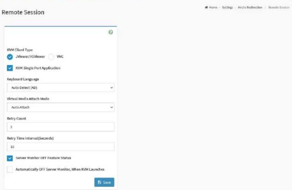 Remote Session KVM Client Type ✓ JViewer/HSViewer ○ VNC ✓ KVM Single Port Application Keyboard Language Auto Detect (AD) Virtual Media Attach Mode Auto Attach Retry Count 3 Retry Time Interval(Seconds) 10 ✓ Server Monitor OFF Feature Status □ Automatically OFF Server Monitor, When KVM Launches Save