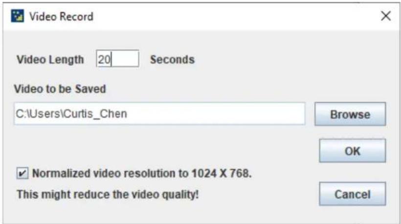 Video Record Video Length 20 Seconds Video to be Saved C:\Users\Curtis_Chen Browse OK ✓ Normalized video resolution to 1024 X 768. This might reduce the video quality! Cancel