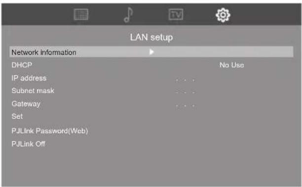 LAN setup Network information DHCP IP address Subnet mask Gateway Set PJLink Password(Web) PJLink Off No Use