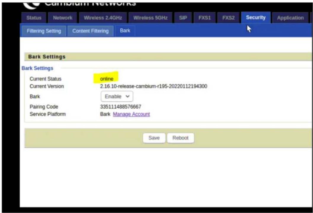 Status Network Wireless 2.4GHz Wireless 5GHz SIP FXS1 FXS2 Security Application Filtering Setting Content Filtering Bark Bark Settings Bark Settings Current Status online Current Version 2.16.10-release-cambium-r195-20220112194300 Bark Enable Pairing Code 335111488576667 Service Platform Bark Manage Account Save Reboot