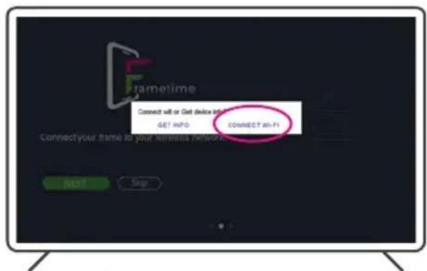 Connect will or Get device info GET INFO CONNECT w-PI Connect your frame to your wireless network NEXT Stop