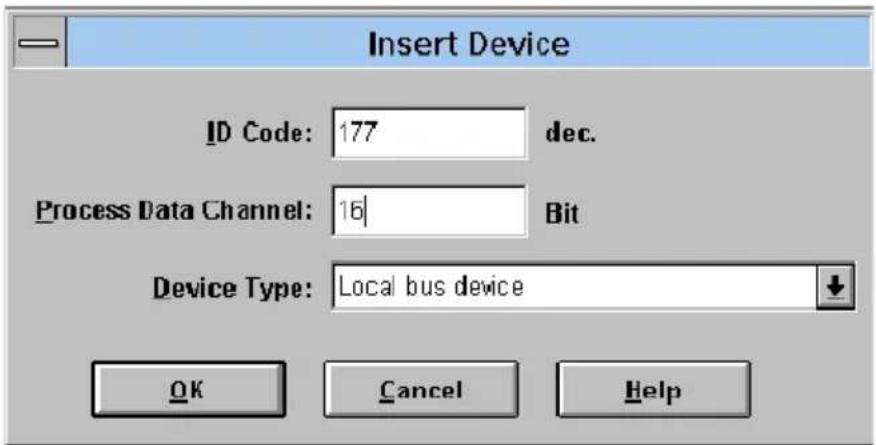 Insert Device ID Code: 177 dec. Process Data Channel: 16 Bit Device Type: Local bus device OK Cancel Help