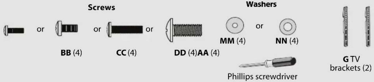 Screws or BB (4) or CC (4) or DD (4)AA (4) Washers or MM (4) or NN (4) Phillips screwdriver G TV brackets (2)