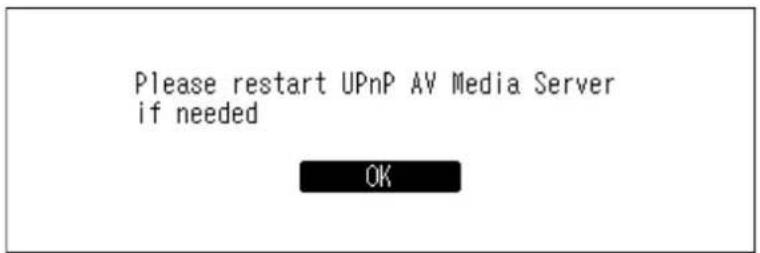 Please restart UPnP AV Media Server if needed OK