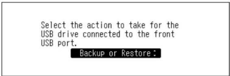 Select the action to take for the USB drive connected to the front USB port. Backup or Restore :