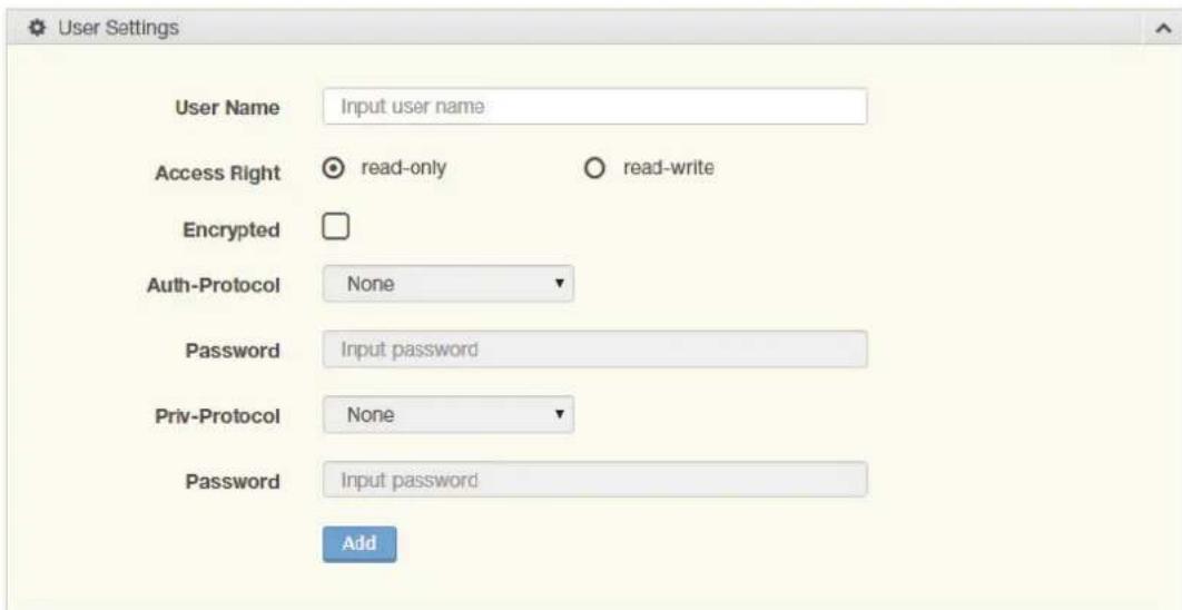 User Settings User Name Input user name Access Right read-only read-write Encrypted Auth-Protocol None Password Input password Priv-Protocol None Password Input password Add