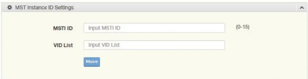 MST Instance ID Settings MSTI ID Input MSTI ID (0-15) VID List Input VID List Move