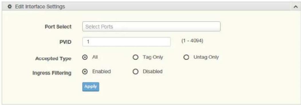 Edit Interface Settings Port Select Select Ports PVID 1 (1 - 4094) Accepted Type All Tag Only Untag Only Ingress Filtering Enabled Disabled Apply