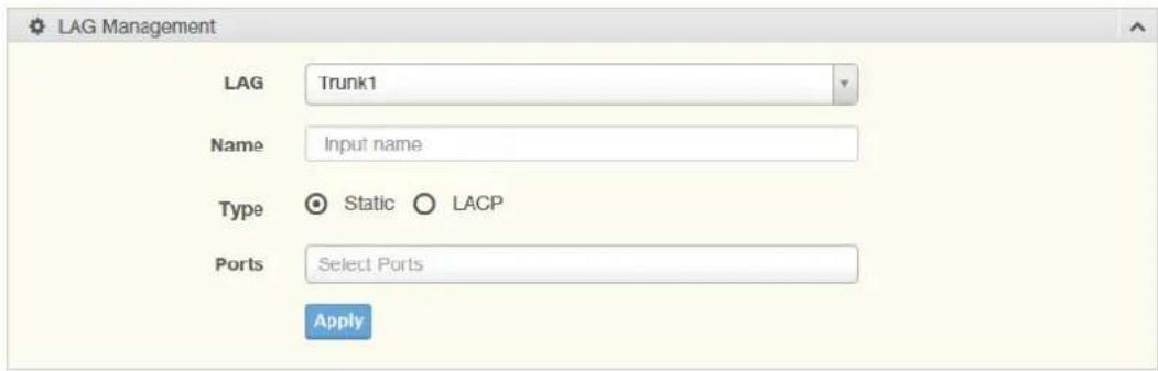 LAG Management LAG Trunk1 Name Input name Type Static LACP Ports Select Ports Apply