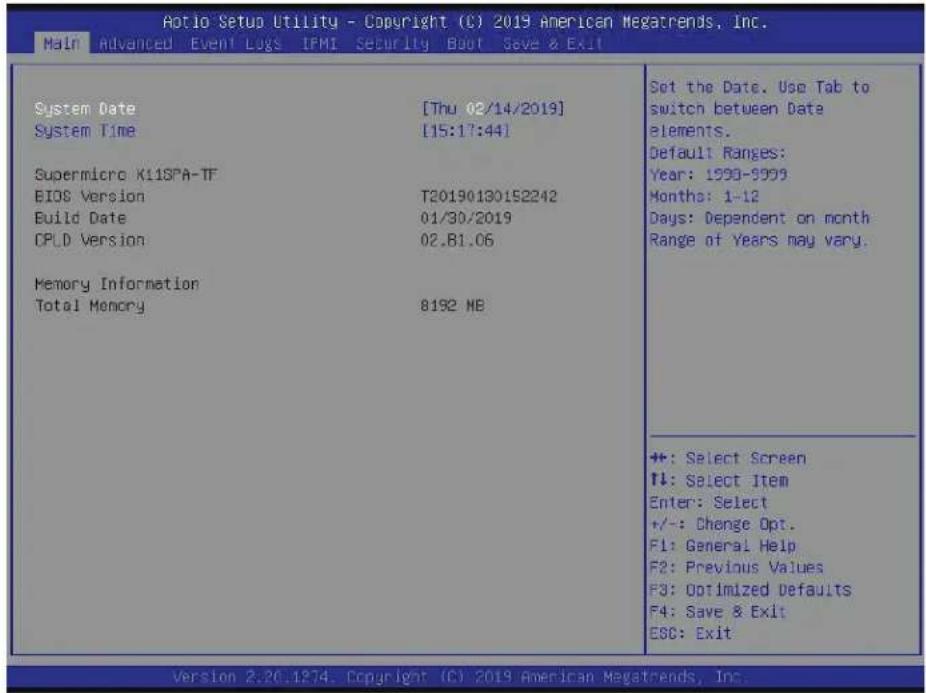 Aotio Setup Utility - Copyright (C) 2019 American Megatrends, Inc. Main Advanced Event Logs IFMI Security Boot Save & Exit System Date [Thu 02/14/2019] System Time [15:17:44] Supermicro X11SPA-TF BIOS Version T20190130152242 Build Date 01/30/2019 CPLD Version 02.B1.06 Memory Information Total Memory 8192 MB Set the Date. Use Tab to switch between Date elements. Default Ranges: Year: 1999-9999 Months: 1-12 Days: Dependent on month Range of Years may vary. ++: Select Screen ++: Select Item Enter: Select +/-: Change Opt. F1: General Help F2: Previous Values F3: Optimized Defaults F4: Save & Exit ESC: Exit Version 2.20.1274. Copyright (C) 2019 American Megatrends, Inc.