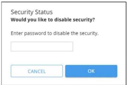 Security Status Would you like to disable security? Enter password to disable the security.