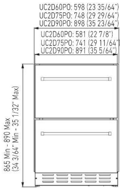 UC2D60PO: 598 (23 35/64") UC2D75PO: 748 (29 29/64") UC2D90PO: 898 (35 23/64") UC2D60PO: 581 (22 7/8") UC2D75PO: 741 (29 11/64") UC2D90PO: 891 (35 5/64") 865 Min - 890 Max (34 3/64" Min - 35 1/32" Max)
