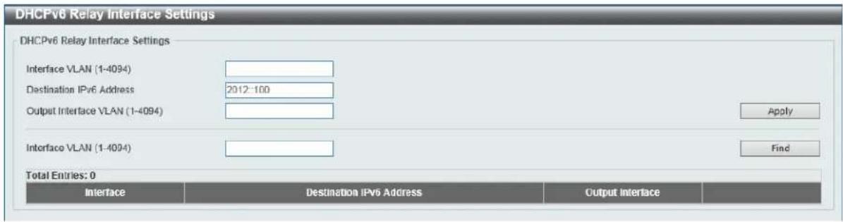 DHCPv6 Relay Interface Settings DHCPv6 Relay Interface Settings Interface VLAN (1-4094) Destination IPv6 Address 2012:100 Output Interface VLAN (1-4094) Apply Interface VLAN (1-4094) Find Total Entries: 0 Interface Destination IPv6 Address Output Interface