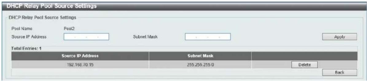 DHCP Relay Pool Source Settings DHCP Relay Pool Source Settings Pool Name Pool2 Source IP Address Subnet Mask Apply Total Entries: 1 Source IP Address Subnet Mask 192.168.70 15 255.255.255 0 Delete Back