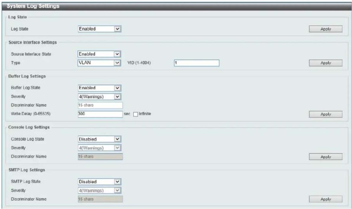System Log Settings Log State Log State Enabled Apply Source Interface Settings Source Interface State Enabled Type VLAN VID (1-4004) 1 Apply Buffer Log Settings Buffer Log State Enabled Severity 4(Warnings) Discriminator Name 15 chars Write Delay (0-65535) 300 sec □ Infinite Apply Console Log Settings Console Log State Disabled Severity 4(Warnings) Discriminator Name 15 chars Apply SMTP Log Settings SMTP Log State Disabled Severity 4(Warnings) Discriminator Name 15 chars Apply