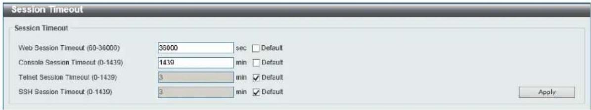 Session Timeout Session Timeout Web Session Timeout (60-36000) 35000 sec Default Console Session Timeout (0-1439) 1439 min Default Telnet Session Timeout (0-1439) 3 min Default SSH Session Timeout (0-1439) 3 min Default Apply