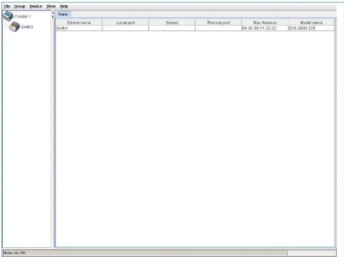 File Group Device View Help Cluster 1 Switch Data Device name Local port Speed Remote port Mac Address Momel name Switch - - 00-00-00-11-22-33 DXS-3600-328 Update data: 0R!