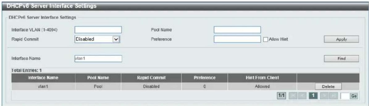 DHCPv6 Server Interface Settings DHCPv6 Server Interface Settings Interface VLAN (1-4094) Pool Name Rapid Commit Disabled Preference Allow Hint Apply Interface Name vlan1 Find Total Entries: 1 Interface Name Pool Name Rapid Commit Preference Hint From Client vlan1 Pool Disabled 0 Allowed Delete Go 1/1 < < 1 > No