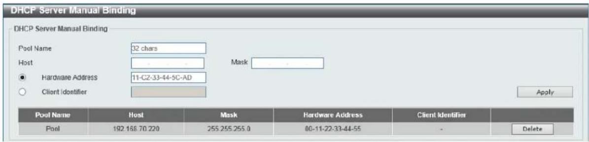 DHCP Server Manual Binding DHCP Server Manual Binding Pool Name 32 chars Host Mask Hardware Address 11-C2-33-44-5C-AD Client Identifier Apply Pool Name Host Mask Hardware Address Client Identifier Pool 192.168.70.220 255.255.255.0 00-11-22-33-44-55 - Delete