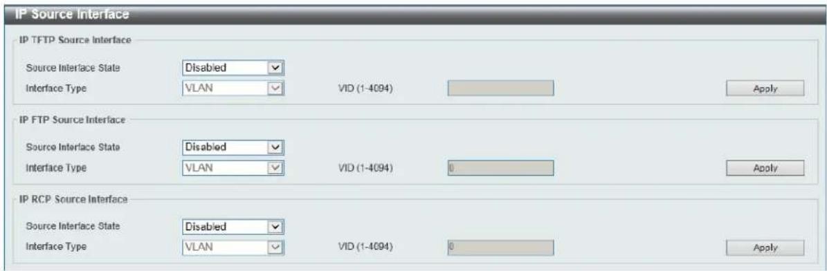 IP Source Interface IP TFTP Source Interface Source Interface State Disabled Interface Type VLAN VID (1-4094) Apply IP FTP Source Interface Source Interface State Disabled Interface Type VLAN VID (1-4094) 0 Apply IP RCP Source Interface Source Interface State Disabled Interface Type VLAN VID (1-4094) 0 Apply