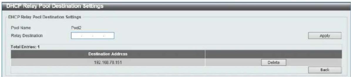 DHCP Relay Pool Destination Settings DHCP Relay Pool Destination Settings Pool Name Pool2 Relay Destination Apply Total Entries: 1 Destination Address 192.168.70.151 Delete Back