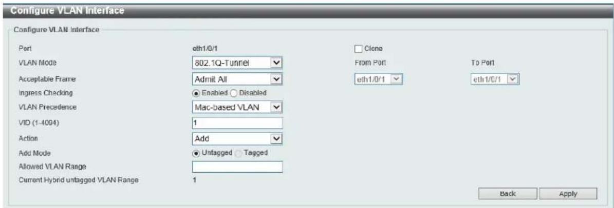 Configure VLAN Interface Configure VLAN Interface Port eth1/0/1 Clone VLAN Mode 802.1Q-Tunnel From Port To Port Acceptable Frame Admit All eth1/0/1 eth1/0/1 Ingress Checking ● Enabled ○ Disabled VLAN Precedence Mac-based VLAN VID (1-4094) 1 Action Add Add Mode ● Untagged ○ Tagged Allowed VLAN Range Current Hybrid untagged VLAN Range 1 Back Apply