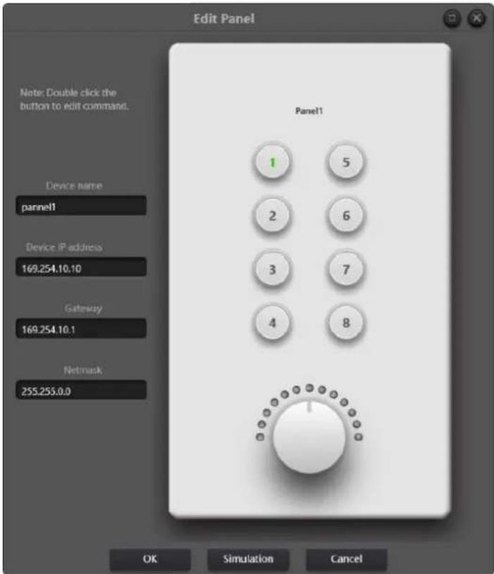 Edit Panel Note: Double click the button to edit command. Device name pannel1 Device IP address 169.254.10.10 Gateway 169.254.10.1 Netmask 255.255.0.0 Panel1 1 5 2 6 3 7 4 8 OK Simulation Cancel