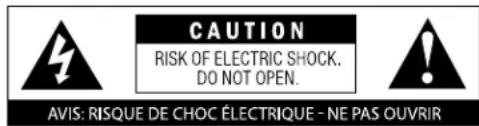 CAUTION RISK OF ELECTRIC SHOCK. DO NOT OPEN. AVIS: RISQUE DE CHOC ÉLECTRIQUE - NE PAS OUVRIR